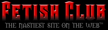 Fetish Club the net's nastiest website